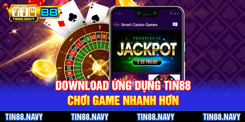 Download ứng dụng Tin88 chơi game nhanh hơn